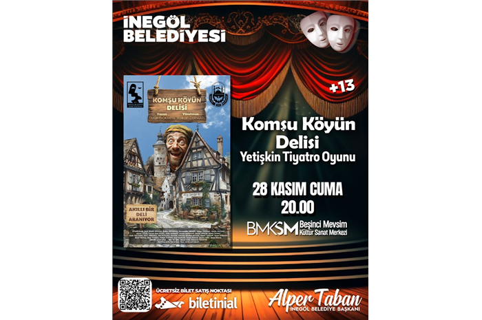İnegöl Belediye Şehir Tiyatrosu Komşu Köyün Delisi Yetişkin Tiyatro Oyunu +13 ÜCRETSİZ BİLETLİ (BİLETİNİAL.COM)