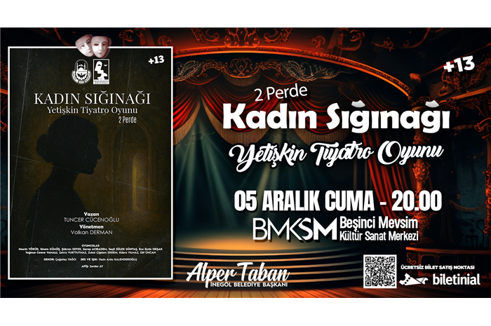 İnegöl Belediyesi Kadın Sığınağı Yetişkin Tiyatro Oyunu +13 ÜCRETSİZ BİLETLİ (BİLETİNİAL.COM)