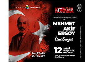 12 Mart İstiklal Marşının Kabulü ve Mehmet Akif Ersoy Özel Sergisi  