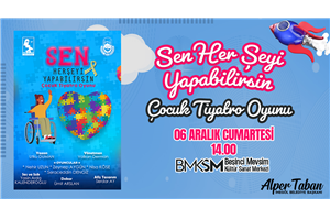 Sen Her Şeyi Yapabilirsin Çocuk Tiyatro Oyunu