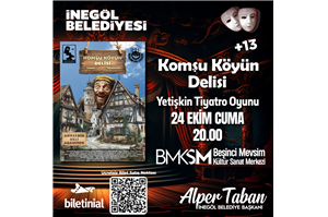 İnegöl Belediyesi Komşu Köyün Delisi Yetişkin Tiyatro Oyunu